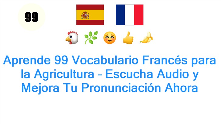 Aprende 99 Vocabulario Francés para la Agricultura – Escucha Audio y Mejora Tu Pronunciación Ahora